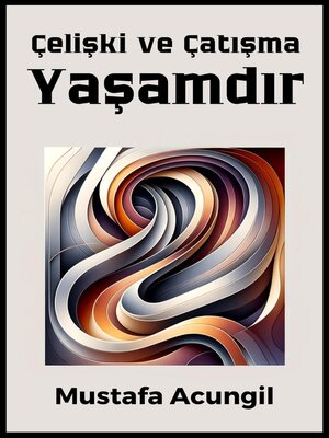 cover image of Çelişki ve Çatışma Yaşamdır